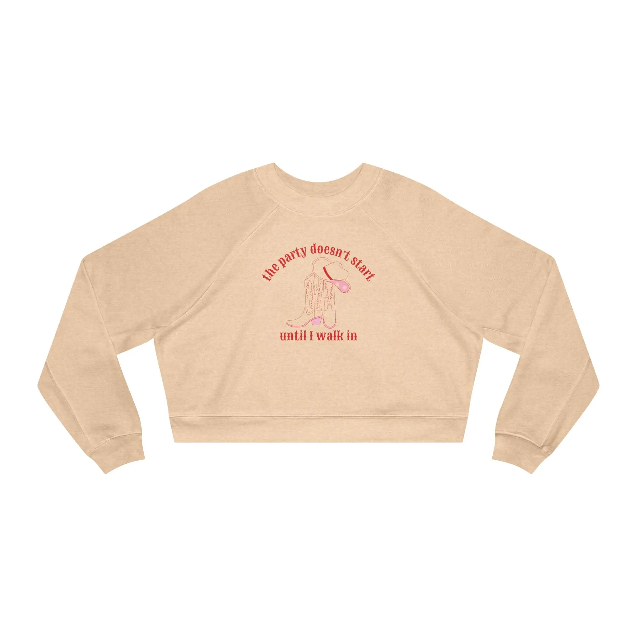 The Party Doesn't Start Until I Walk In Cropped Fleece Crewneck