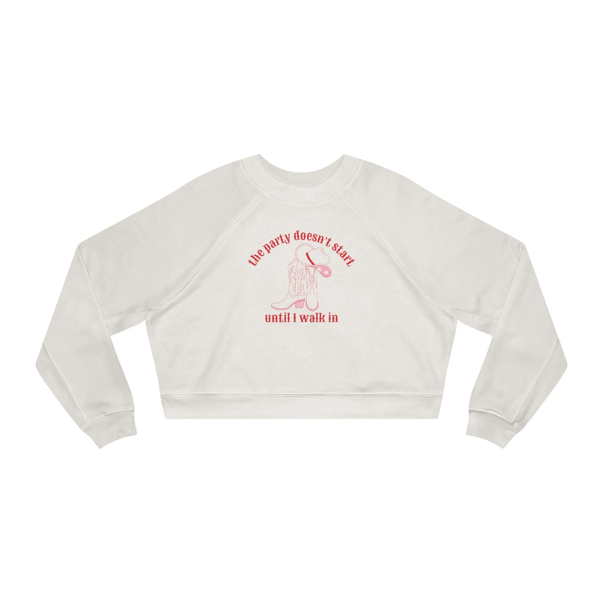 The Party Doesn't Start Until I Walk In Cropped Fleece Crewneck