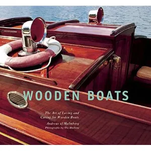 Wooden Boats: The Art of Loving and Caring for Wooden Boats